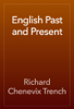 English Past and Present - Richard Chenevix Trench