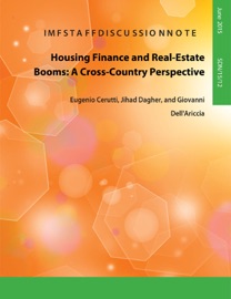Housing Finance and Real-Estate Booms : A Cross-Country Perspective - Eugenio Cerutti, Jihad Dagher & Giovanni Dell'Ariccia