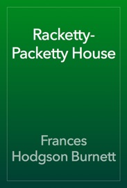 Racketty-Packetty House - Frances Hodgson Burnett