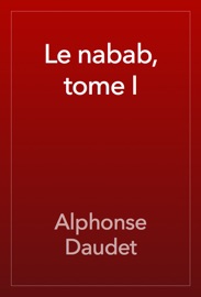 Le nabab, tome I - Alphonse Daudet