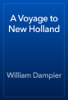 A Voyage to New Holland - William Dampier