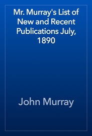 Mr. Murray's List of New and Recent Publications July, 1890 - John Murray