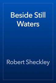 Beside Still Waters - Robert Sheckley