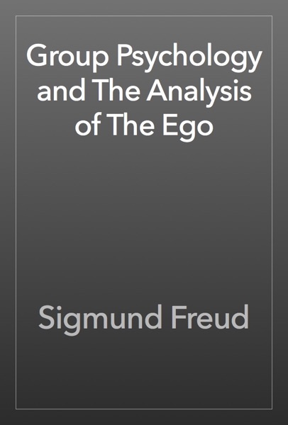 Group Psychology and The Analysis of The Ego