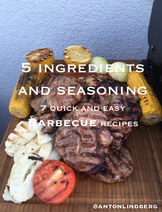 Barbecue - 7 Quick and Easy Recipes