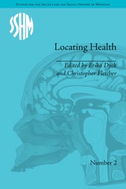 Locating Health - Erika Dyck & Christopher Fletcher