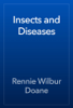 Insects and Diseases - Rennie Wilbur Doane