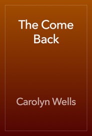 The Come Back - Carolyn Wells