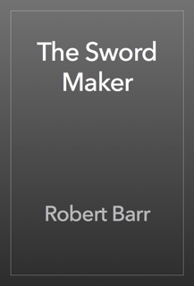 The Sword Maker by Robert Barr