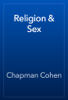 Religion & Sex - Chapman Cohen
