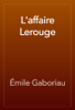 L'affaire Lerouge - Émile Gaboriau