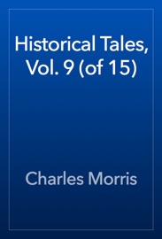 Historical Tales, Vol. 9 (of 15) - Charles Morris
