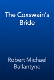 The Coxswain's Bride - Robert Michael Ballantyne