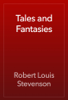Tales and Fantasies - Роберт Стивенсон