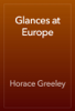 Glances at Europe - Horace Greeley