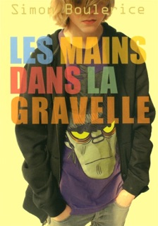 Les mains dans la gravelle by Simon Boulerice