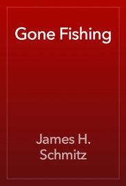 Gone Fishing - James H. Schmitz