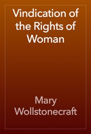Vindication of the Rights of Woman - Mary Wollstonecraft