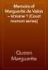 Memoirs of Marguerite de Valois — Volume 1 [Court memoir series] - Queen Marguerite