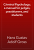 Criminal Psychology; a manual for judges, practitioners, and students - Hans Gustav Adolf Gross