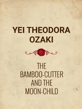 The Bamboo-Cutter and the Moon-Child