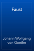 Faust - Johann Wolfgang von Goethe