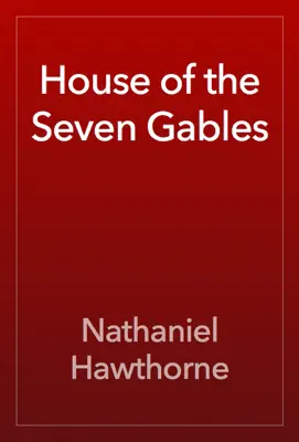 House of the Seven Gables by Nathaniel Hawthorne book