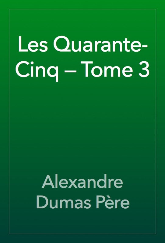 Les Quarante-Cinq — Tome 3