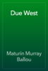 Due West - Maturin Murray Ballou