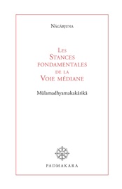 Les Stances fondamentales de la Voie médiane - Nagarjuna Akkineni