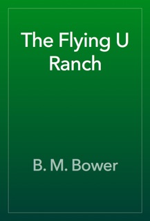 The Flying U Ranch by B. M. Bower