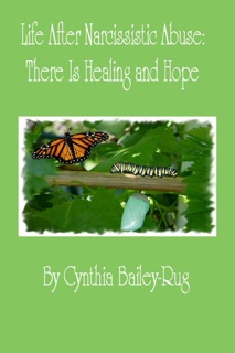 Life After Narcissistic Abuse: There Is Healing and Hope by Cynthia Bailey-Rug