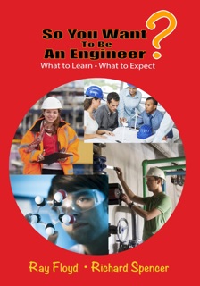 So You Want To Be An Engineer by Ray Floyd & Richard Spencer