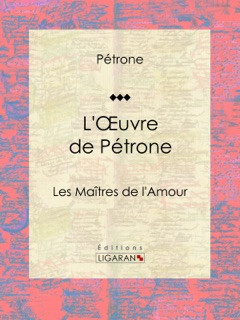 L'Oeuvre de Pétrone by Pétrone, Guillaume Apollinaire & Ligaran