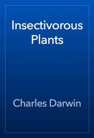 Insectivorous Plants - Charles Darwin