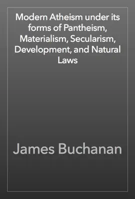 Read: Modern Atheism under its forms of Pantheism, Materialism, Secularism, Development, and Natural Laws Book