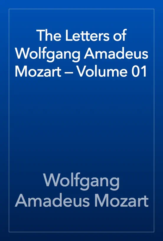The Letters of Wolfgang Amadeus Mozart — Volume 01