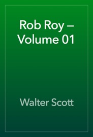 Rob Roy — Volume 01 - Walter Scott