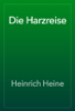 Die Harzreise - Генрих Гейне