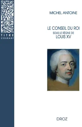 Read: Le Conseil du roi sous le règne de Book Louis XV