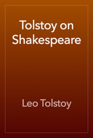 Tolstoy on Shakespeare - Leo Tolstoy