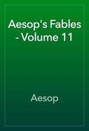 Aesop's Fables - Volume 11 - Aesop