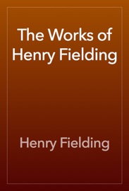 The Works of Henry Fielding - Henry Fielding