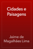 Cidades e Paisagens - Jaime de Magalhães Lima