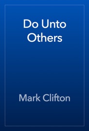 Do Unto Others - Mark Clifton