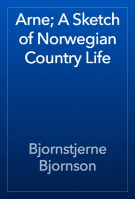 Read: Arne; A Sketch Book of Norwegian Country Life