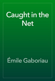 Caught in the Net - Émile Gaboriau