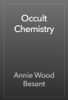 Occult Chemistry - Annie Wood Besant