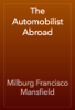 The Automobilist Abroad - Milburg Francisco Mansfield