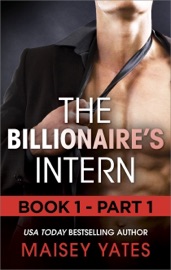 The Billionaire's Intern - Part 1 - Maisey Yates